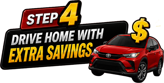 Step 4: Drive home with extra savings
